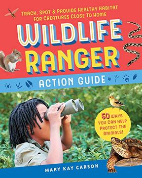 portada Wildlife Ranger Action Guide: Track, Spot & Provide Healthy Habitat for Creatures Close to Home (in English)