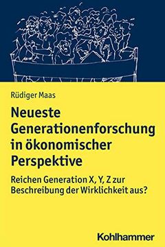 portada Neueste Generationenforschung in Okonomischer Perspektive: Reichen Generation X, Y, Z Zur Beschreibung Der Wirklichkeit Aus? (in German)