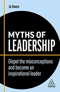 portada Myths of Leadership: Dispel the Misconceptions and Become an Inspirational Leader (Business Myths) (en Inglés)