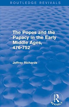 portada The Popes and the Papacy in the Early Middle Ages (Routledge Revivals): 476-752 (en Inglés)