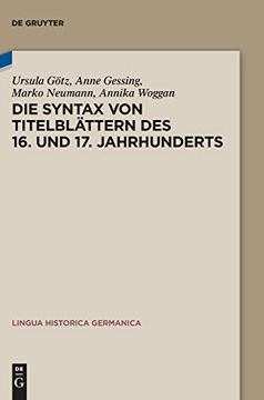 portada Die Syntax von Titelblättern des 16. Und 17. Jahrhunderts (en Alemán)