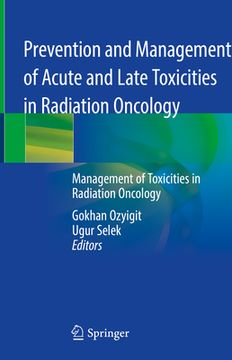 portada Prevention and Management of Acute and Late Toxicities in Radiation Oncology: Management of Toxicities in Radiation Oncology (en Inglés)