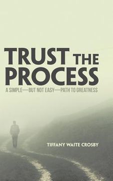 portada Trust the Process: A Simple-But Not Easy-Path to Greatness (en Inglés)