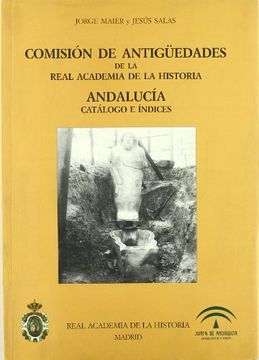 portada Comisión de Antigüedades de la Real Academia de la Historia. Andalucía: Catálogo e Índices