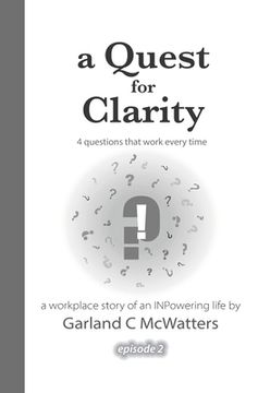 portada A Quest for Clarity: 4 questions that work every time (en Inglés)