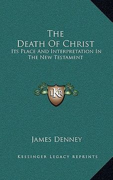 portada the death of christ: its place and interpretation in the new testament