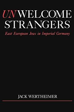 portada Unwelcome Strangers: East European Jews in Imperial Germany (Studies in Jewish History) (in English)