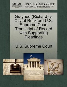 portada grayned (richard) v. city of rockford u.s. supreme court transcript of record with supporting pleadings