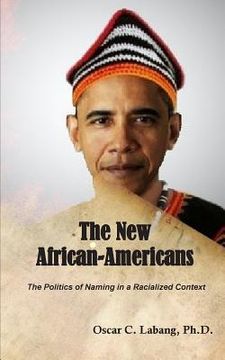 portada The New African-Americans: The Politics of Naming in a Racialized Context (en Inglés)