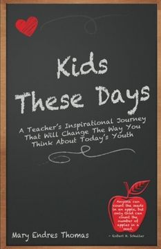 portada Kids These Days: A teacher's inspirational journey that will change the way you think about today's youth