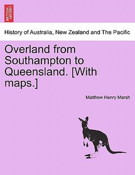 portada overland from southampton to queensland. [with maps.] (in English)