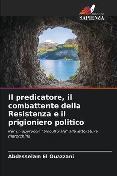 portada Il predicatore, il combattente della Resistenza e il prigioniero politico (en Italiano)