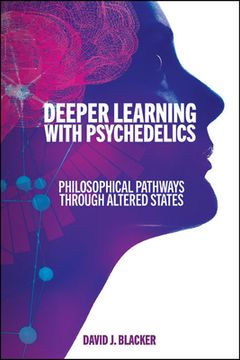 portada Deeper Learning with Psychedelics: Philosophical Pathways through Altered States (en Inglés)