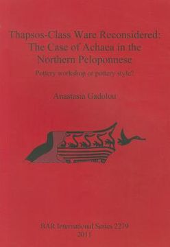 portada thapsos-class ware reconsidered: the case of achaea in the northern peloponnese: pottery workshop or pottery style?: non destructive elemental ceramic (in English)