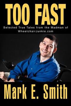 portada too fast: selected true tales from the madman of wheelchairjunkie.com (en Inglés)
