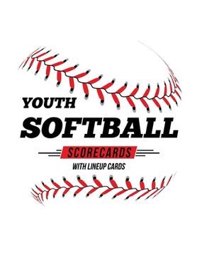 portada Youth Softball Scorecards With Lineup Cards: 50 Scorecards For Baseball and Softball (in English)
