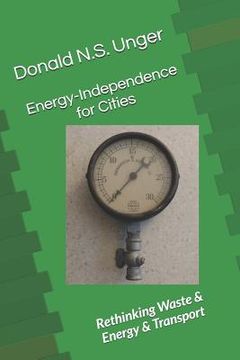 portada Energy-Independence for Cities: Rethinking Waste & Energy & Transport (en Inglés)