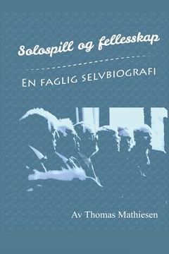 portada Solospill og fellesskap - En faglig selvbiografi (in Noruego)