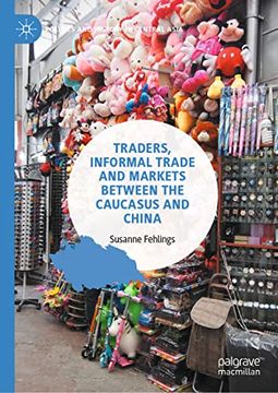 portada Traders, Informal Trade and Markets Between the Caucasus and China (Hardback)