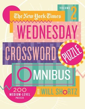 portada New York Times Wednesday Crossword Puzzle Omnibus Volume 2, The: 200 Medium-Level Puzzles (en Inglés)