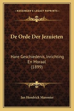 portada De Orde Der Jezuieten: Hare Geschiedenis, Inrichting En Moraal (1899)