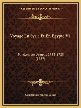 portada Voyage En Syrie Et En Egypte V1: Pendant Les Annees 1783-1785 (1787) (en Francés)