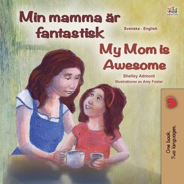portada My Mom is Awesome (Swedish English Bilingual Book for Kids) (en Sueco)
