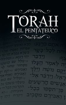portada La Torah, El Pentateuco: Traduccion de La Torah Basada En El Talmud, El Midrash y Las Fuentes Judias Clasicas. (in Spanish)