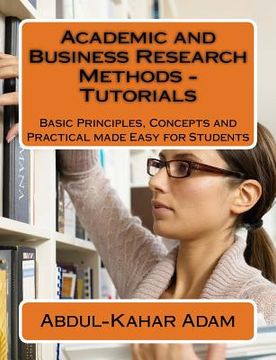 portada Academic and Business Research Methods - Tutorials: Basic Principles, Concepts and Practical made Easy for Students