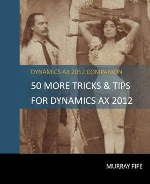 portada 50 More Tips & Tricks For Dynamics AX 2012: Volume 3 (Dynamics AX Tips & Tricks)