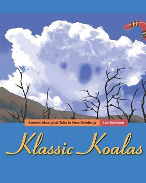 portada Klassic Koalas: Ancient Aboriginal Tales in New Retellings, Bw Version