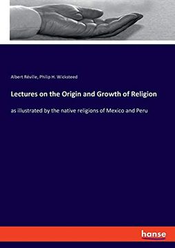 portada Lectures on the Origin and Growth of Religion as Illustrated by the Native Religions of Mexico and Peru (en Inglés)