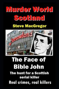 portada The Face of Bible John: The Search for a Scottish Serial Killer (Murder World: Scotland) (in English)