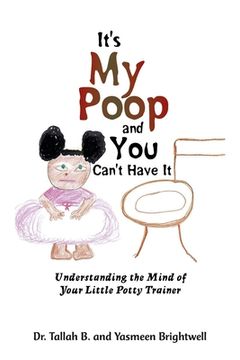 portada It's My Poop and You Can't Have It: Understanding the Mind of Your Little Potty Trainer
