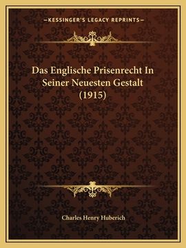 portada Das Englische Prisenrecht In Seiner Neuesten Gestalt (1915) (en Alemán)