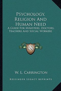 portada psychology, religion and human need: a guide for ministers, doctors, teachers and social workers
