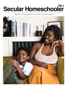 portada Secular Homeschooler Magazine Issue One: A Quarterly Collection for the New Generation of Homeschoolers (en Inglés)