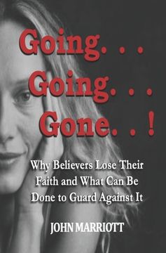 portada Going...Going...Gone!: Why Believers Lose Their Faith and What Can be Done to Guard Against It.