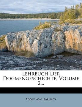 portada Lehrbuch Der Dogmengeschichte, Volume 2... (en Alemán)