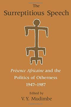 portada The Surreptitious Speech: Presence Africaine and the Politics of Otherness 1947-1987 (in English)