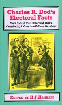 portada Charles R. Dod's Electoral Facts: From 1832 to 1853 Impartially Stated. Constituting A Complete Political Gazetteer (en Inglés)