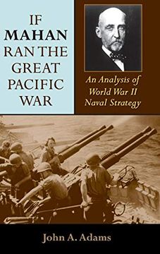 portada If Mahan ran the Great Pacific War: An Analysis of World war ii Naval Strategy 