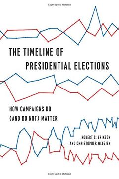 portada The Timeline of Presidential Elections: How Campaigns do (And do Not) Matter (Chicago Studies in American Politics) (in English)