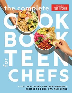 portada The Complete Cookbook for Teen Chefs: 70+ Teen-Tested and Teen-Approved Recipes to Cook, eat and Share (en Inglés)