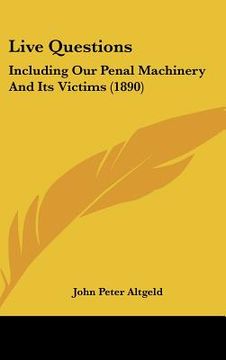portada live questions: including our penal machinery and its victims (1890) (en Inglés)