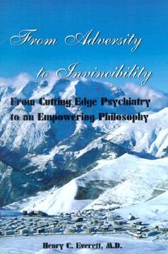 portada from adversity to invincibility: from cutting-edge psychiatry to an empowering philosophy (en Inglés)