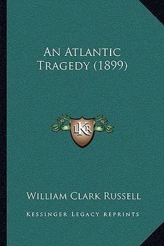 portada an atlantic tragedy (1899) (in English)