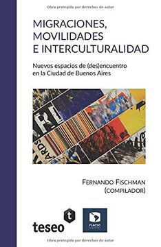 portada Migraciones, Movilidades e Interculturalidad: Nuevos Espacios de (Des)Encuentro en la Ciudad de Buenos Aires (in Spanish)