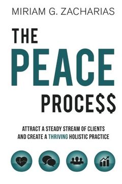 portada The PEACE Process: Attract a Steady Stream of Clients and Create a Thriving Holistic Practice (en Inglés)