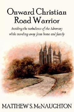 portada onward christian road warrior: avoiding the turbulence of the adversary while traveling away from home and family
